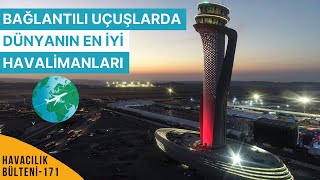 BAĞLANTILI UÇUŞLARDA EN İYİ HAVALİMANLARI HAVACILIK BÜLTENİ 171 [upl. by Grania87]