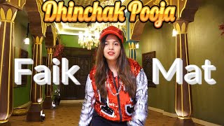 Dhinchak Pooja  Faik Mat Official Music Video [upl. by Holofernes]