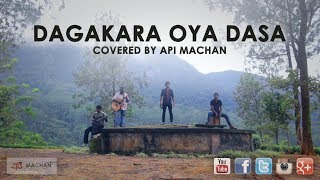 Dagakara Oya Dasa covered by Api Machan [upl. by Careaga182]