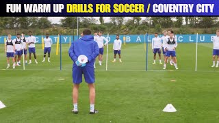 🔰 📢Fun Warm Up Drills For Soccer  Coventry City [upl. by Eisiam]