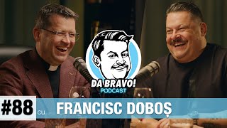 DA BRAVO Podcast 88 cu Parintele Francisc Doboș [upl. by Donell4]