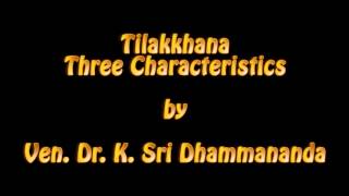 Tilakkhana  Three Characteristics  Ven Dr K Sri Dhammananda [upl. by Nisse905]