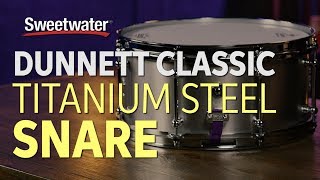 Dunnett Classic Titanium Snare Drum Overview [upl. by Sheff]