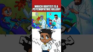 WHICH DENTIST IS A PSYCHOPATHIC KILLER riddle quiz [upl. by Aennil253]