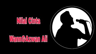 Nilai cinta  Wann amp Azwan Ali  Karaoke version  tanpa vokal  minus one [upl. by Jackquelin]