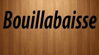 How to Pronounce Bouillabaisse  Bouillabaisse Pronunciation [upl. by Alaj]