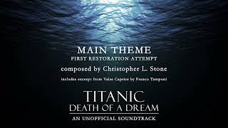 Titanic Death of a Dream  Main Theme Restoration  1st Attempt  Score by Christopher L Stone [upl. by Accemahs]