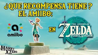 ¿QUE RECOMPENSA TIENE EL AMIIBO DE ZELDA VERSIÓN TEARS OF THE KINGDOM [upl. by Notsgnal553]