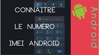 Obtenir le numéro IMEI de son Téléphone Android [upl. by Bunting]