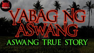 Yabag Ng Aswang  Aswang True Story [upl. by Wolram]