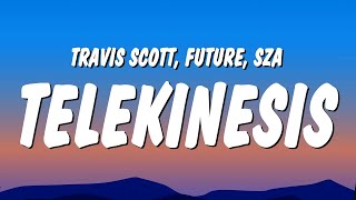 Travis Scott  TELEKINESIS Lyrics ft Future amp SZA [upl. by Korenblat]