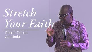 Stretch Your Faith  Pastor Foluso Akinbola  Sunday Service 5262024 [upl. by Bodi171]