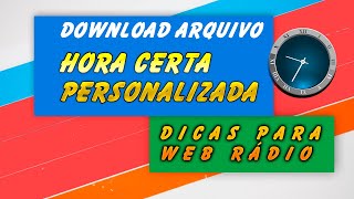 Hora Certa Personalizada  Arquivo para Download [upl. by Halac256]