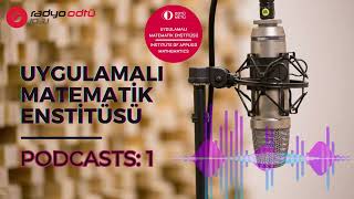 Uygulamalı Matematik Enstitüsü  PODCASTS 1 [upl. by Adnaram]