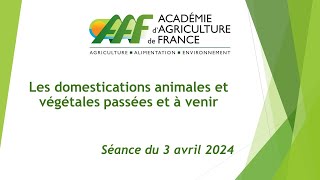 03042024  Les domestications animales et végétales passées et à venir [upl. by Audre]