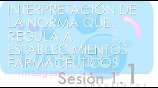 INTERPRETACIÓN DE LA NORMA TÉCNICA QUE REGULA ESTABLECIMIENTOS FARMACÉUTICOS  Parte 01  Sesión 11 [upl. by Pendleton]