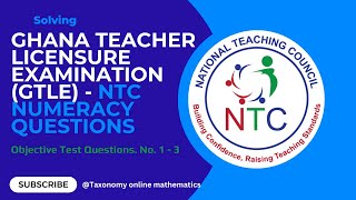 Ghana Teacher Licensure Examination GTLE  NTC Licensure exam  Numeracy question 1 to 3 [upl. by Dorothi]