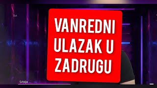 VANREDNI ULAZAK U ZADRUGU  SVI OVO CEKAJU [upl. by Adnir]