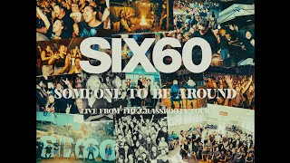 SIX60  Someone To Be Around  Live From The Grassroots Tour [upl. by Aissatsan]