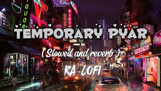 Temporary Pyar Slowed and reverb BYRA LOFI slowed lofi trending viral 100 longplay reverb [upl. by Ylil]