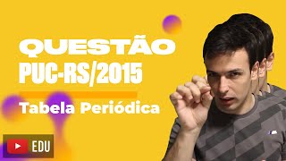 Questão PUCRS2015  Tabela Periódica [upl. by Ainahs990]