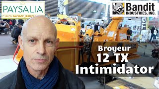 PAYSALIA 9  BANDIT  Intimidator 12 TX Broyeur 300mm en moins de 35t [upl. by Llib]