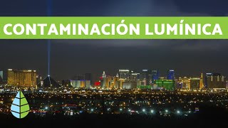 CONTAMINACIÓN LUMÍNICA  Causas y consecuencias de la contaminación lumínica [upl. by Tawnya]