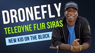 Dronefly  Teledyne FLIR SIRAS  The New Kid on the Block [upl. by Jaban]