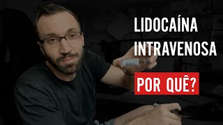 Lidocaína intravenosa  Por quê [upl. by Kristopher]