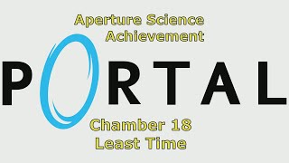 Portal  Aperture Science Achievement  Chamber 18 quotLeast Timequot Gold Medal Using Portal Glitch [upl. by Paz]