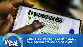 Golpe do Detran criminosos enviam falso aviso de CNH cassada  Jornal da Band [upl. by Hardigg]