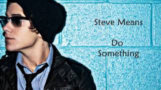 Steve Means  Do Something lyrics [upl. by Gnagflow]