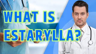 What is ESTARYLLA What is Estarylla used for Usage Side Effects and Tips [upl. by Marva]