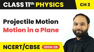 Projectile motion  Motion in a Plane  Class 11 Physics Chapter 3  CBSE 202425 [upl. by Netsirk]