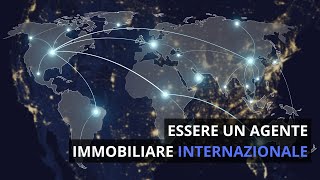 Cosa significa essere un AGENTE IMMOBILIARE INTERNAZIONALE [upl. by Anafetse908]