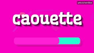 CAOUETTE  HOW TO PRONOUNCE CAOUETTE [upl. by Kalman464]