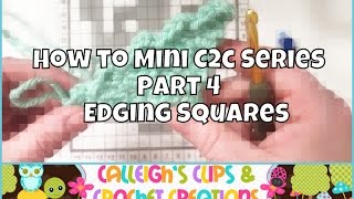 How to Mini C2C  Part 4 Edging Squares [upl. by Kira]