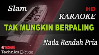 SLAM  TAK MUNGKIN BERPALING  NADA RENDAH PRIA   KARAOKE [upl. by Halliday]