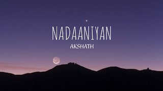 Nadaaniyan English lyrics  Akshath Acharya [upl. by Marquez440]