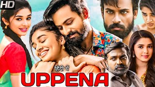 Uppena 2023 Full Movie Dubbed in Hindi  Vaishnav Tej  Vijay Sethupathi  Krithi Shetty HD Fact [upl. by Vaclava355]