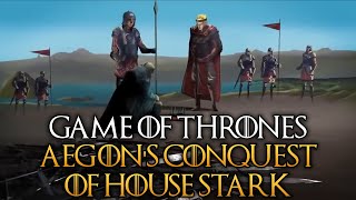 Aegons Conquest of House Stark  The Complete History and Lore [upl. by Esor]