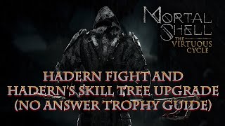 Mortal Shell  Hadern Fight with Axatana and Fully Upgrading Haderns Skill Tree No Answer Trophy [upl. by Hansel299]