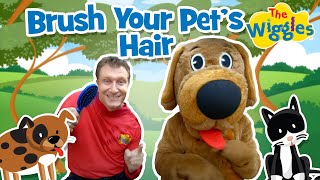 Brush Your Pets Hair  Kids Songs  The Wiggles [upl. by Arzed146]