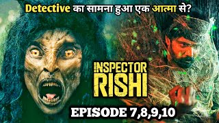 Inspector Rishi 2024 Hindi Horror Series Ep 7 to 10 Explained  Horror Webseries [upl. by Aerdnaz]