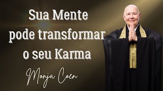 MONJA COEN SUA MENTE PODE TRANSFORMAR O SEU CARMA [upl. by Kin]