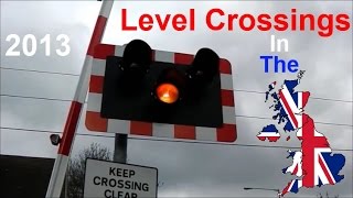 Level Crossing In The UK  2013 [upl. by Cornew]