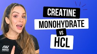 Creatine Monohydrate vs HCL Which One is Better Nutrition Coach Explains  Naked Nutrition [upl. by Alfredo]