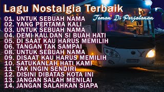 LAGU NOSTALGIA PALING DICARI  LAGU TEMBANG KENANGAN TEMAN DI PERJALANAN  UNTUK SEBUAH NAMA [upl. by Cody]