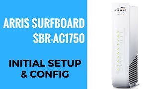 ARRIS Surfboard Setup SBRAC1750 Initial Config [upl. by Oiramaj]