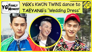 🆈🅶🅵🅼 KWON TWINS dance to TAEYANGs quotWedding Dressquot in 2022  YGX BIGBANG YG FAMILY [upl. by Drucy]